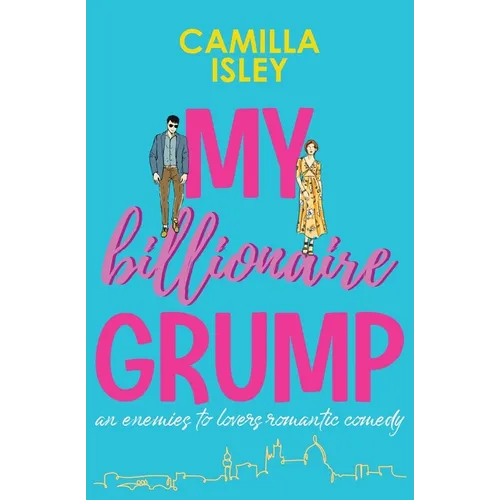 My Billionaire Grump: An enemies to lovers, grumpy sunshine romantic comedy - Paperback