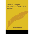 Thomas Dongan: Colonial Governor Of New York 1683-1688