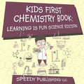 Kids First Chemistry Book: Learning is Fun Science Edition - Paperback