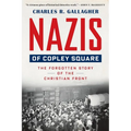 Nazis of Copley Square: The Forgotten Story of the Christian Front - Paperback
