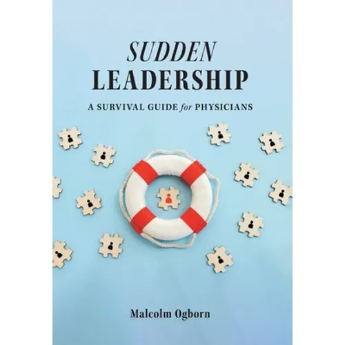 Sudden Leadership: A Survival Guide for Physicians - Hardcover