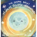 The Cosmic Ballet: A Solar Eclipse Adventure - Hardcover