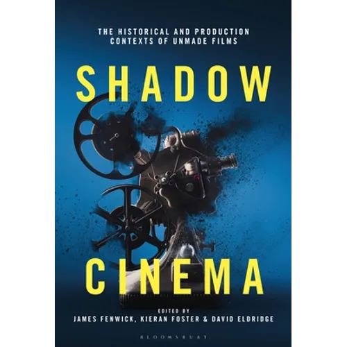 Shadow Cinema: The Historical and Production Contexts of Unmade Films - Paperback