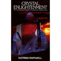Crystal Enlightenment: The Transforming Properties of Crystals and Healing Stones - Paperback