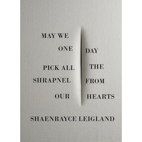 May We One Day Pick All the Shrapnel From Our Hearts - Paperback