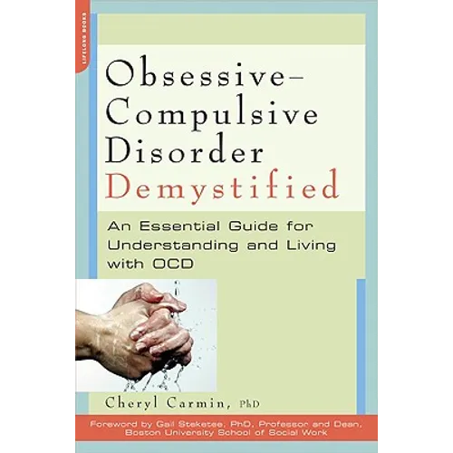 Obsessive-Compulsive Disorder Demystified: An Essential Guide for Understanding and Living with OCD - Paperback