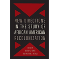 New Directions in the Study of African American Recolonization