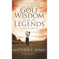 Golf Wisdom from the Legends - Paperback