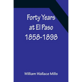 Forty Years at El Paso 1858-1898