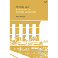 Adelaide Law: A History of the Adelaide Law School