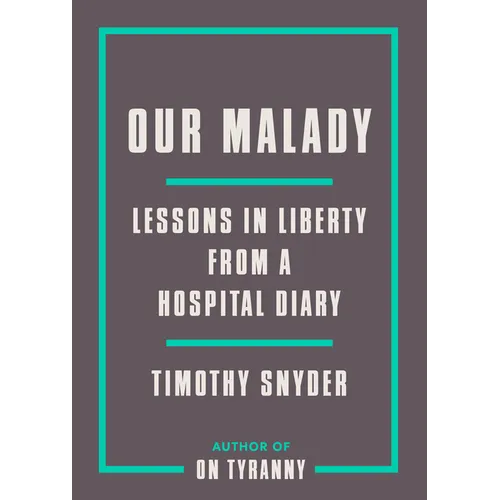 Our Malady: Lessons in Liberty from a Hospital Diary - Paperback