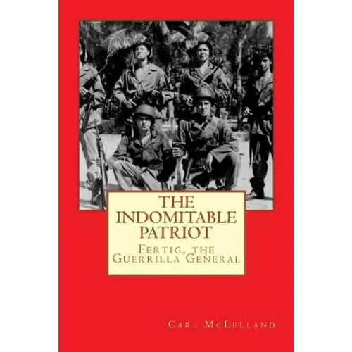 The Indomitable Patriot: Fertig, the Guerrilla General