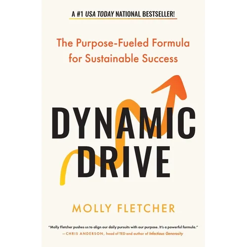Dynamic Drive: The Purpose-Fueled Formula for Sustainable Success - Hardcover