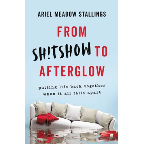 From Sh!tshow to Afterglow - Hardcover