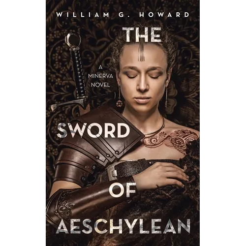 The Sword of Aeschylean: A Minerva Novel - Paperback
