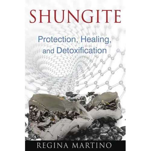 Shungite: Protection, Healing, and Detoxification - Paperback