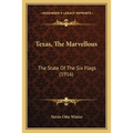 Texas, The Marvellous: The State Of The Six Flags (1916)