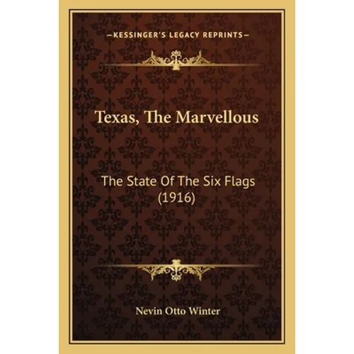 Texas, The Marvellous: The State Of The Six Flags (1916)