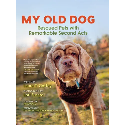 My Old Dog: Rescued Pets with Remarkable Second Acts - Hardcover
