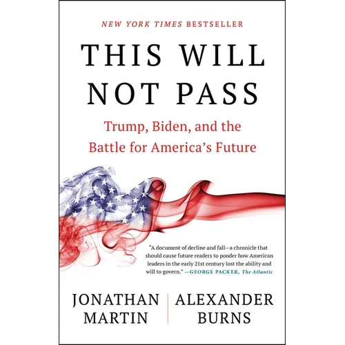 This Will Not Pass: Trump, Biden, and the Battle for America's Future