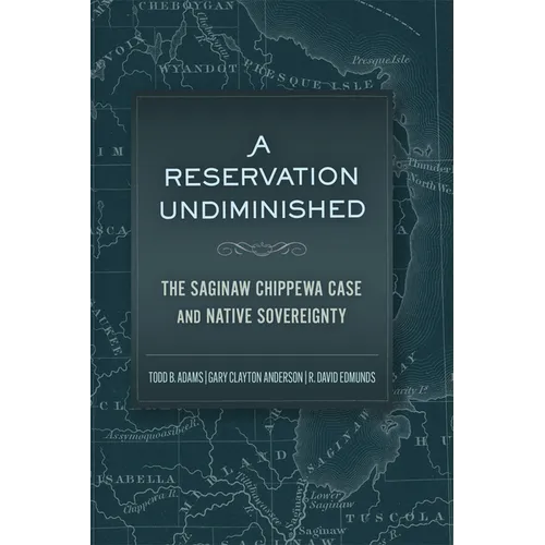 A Reservation Undiminished: The Saginaw Chippewa Case and Native Sovereignty