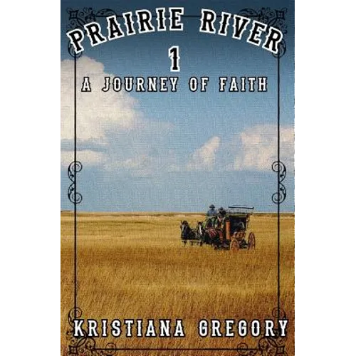 Prairie River #1: A Journey of Faith