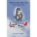 Tuskegee Airman Fighter Pilot: A Story of an Original Tuskegee Pilot Lt. Col. Hiram E. Mann