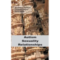 Autism - Sexuality - Relationships - Paperback