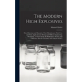 The Modern High Explosives: Nitro-glycerine and Dynamite: Their Manufacture, Their use, and Their Application to Mining and Military Engineering;