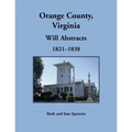 Orange County, Virginia Will Abstracts, 1821-1838