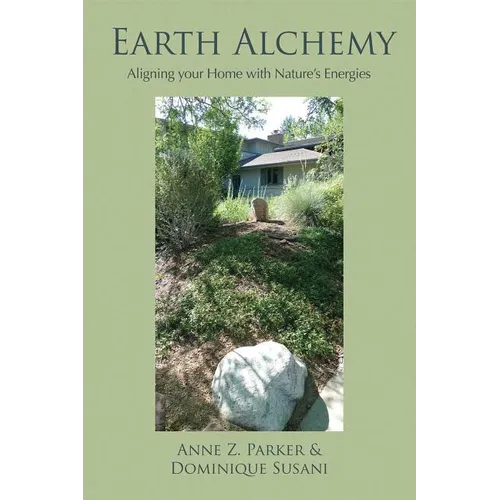 Earth Alchemy: Aligning Your Home with Nature's Energy - Paperback
