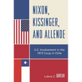 Nixon, Kissinger, and Allende: U.S. Involvement in the 1973 Coup in Chile