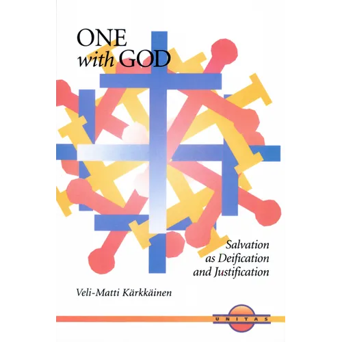 One with God: Salvation as Deification and Justification - Paperback