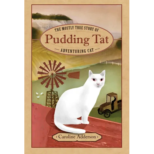 The Mostly True Story of Pudding Tat, Adventuring Cat - Hardcover