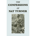 The Confessions of Nat Turner: A Primary Account of the 1831 Slave Rebellion