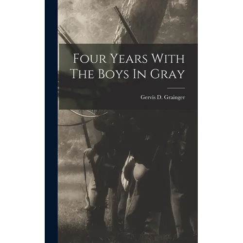 Four Years With The Boys In Gray