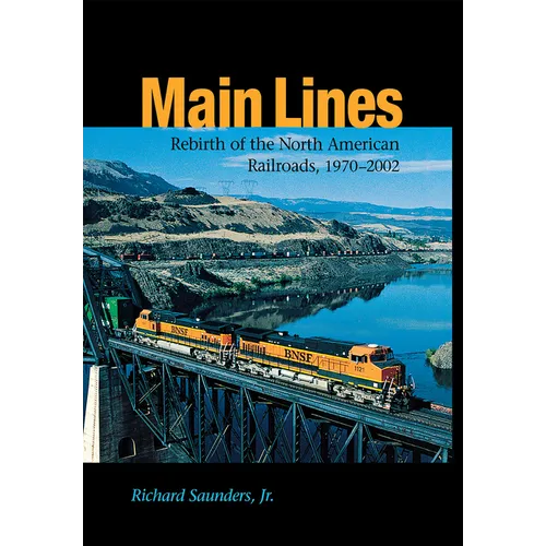 Main Lines: Rebirth of the North American Railroads, 1970-2002