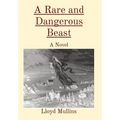A Rare and Dangerous Beast - Hardcover