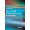 Parent-Child Interaction Therapy with Toddlers: Improving Attachment and Emotion Regulation - Paperback
