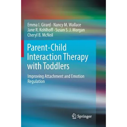 Parent-Child Interaction Therapy with Toddlers: Improving Attachment and Emotion Regulation - Paperback