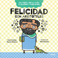 Felicidad Con Aristóteles / Big Ideas for Little Philosophers: Happiness with Aristotle - Paperback