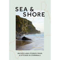 Sea & Shore: Recipes and Stories from a Kitchen in Cornwall - Hardcover