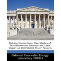 Making Connections: Case Studies of Interconnection Barriers and Their Impact on Distributed Power Projects - Paperback