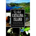 Wild Catalina Island: Natural Secrets and Ecological Triumphs - Paperback