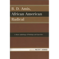 B.D. Amis, African American Radical: A Short Anthology of Writings and Speeches