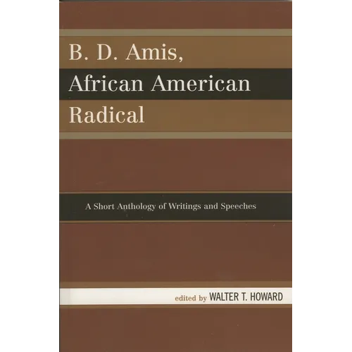 B.D. Amis, African American Radical: A Short Anthology of Writings and Speeches