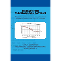 Design for Mechanical Fatigue: Predicting mechanical failure under variable repetitive cyclic loading - Paperback