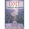 Dmt: La Molécula del Espíritu: Las Revolucionarias Investigaciones de Un Médico Sobre La Biología de Las Experiencias Místicas Y Cercanas a la Muerte - Paperback