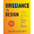 Brilliance by Design: Creating Learning Experiences That Connect, Inspire, and Engage - Paperback
