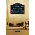 The 1939-1940 New York World's Fair the World of Tomorrow